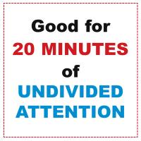 20 Minutes Of Undivided Attention