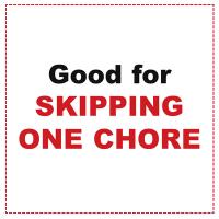 Good For Skipping One Chore